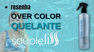 Resenha Over Color Quelante Soupleliss Professional  Classical Life [upl. by Nike]