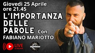 LIMPORTANZA DELLE PAROLE con FABIANO MARIOTTO [upl. by Inanuah]