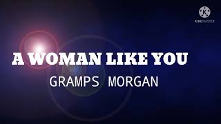 A woman like you lyrics Gramps Morgan [upl. by Susi712]