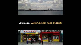 Dincise  Variations Sur Dublin [upl. by Newlin104]