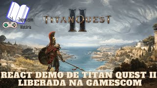 React gameplay da demo de Titan Quest 2 liberada na Gamescom com comentarios dos Devs Parte 1 [upl. by Takken340]