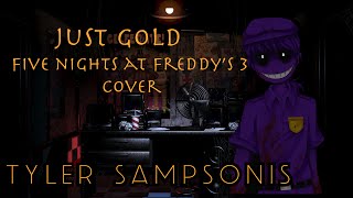 【Tyler】quotJust Goldquot Five Nights at Freddys 3【ENGLISH COVER】 [upl. by Malory]