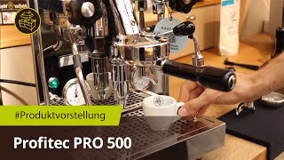 Profitec Espressomaschine PRO 500  Unboxing  Inbetriebnahme [upl. by Dahcir414]