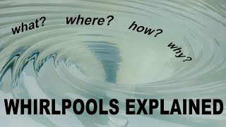 Whirlpools Explained [upl. by Neerom]