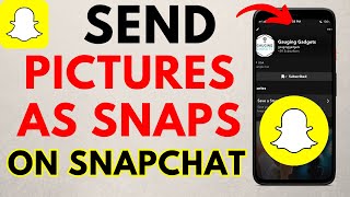 How to Send Pictures as Snaps on Snapchat  Send Snaps from Camera Roll [upl. by Nimesh101]