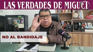 NO AL BANDIDAJE  lasverdadesdemiguel  miguelsalazar [upl. by Gonick920]