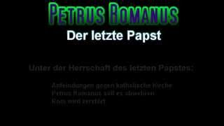 Der letzte Papst nach Benedikt XVI  Petrus Romanus [upl. by Bella]