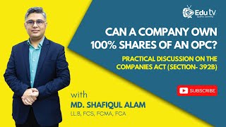 Can a company own 100 shares of an OPC  Practical Discussion on The Companies Act Section 392B [upl. by Tabor]