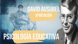 quotDavid Ausubel Aportación Psicologia Educativaquot [upl. by Lorrin891]