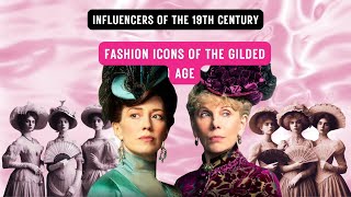 Fashion Icons of the Gilded Age Influencers of the 19th Century [upl. by Otreblif]