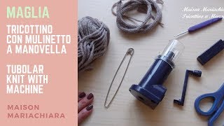 🌸 COME FARE IL TRICOTTINO CON IL MULINETTO A MANOVELLA 🌸 How to tricot tubolar with machine [upl. by Dolores]