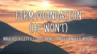 Firm Foundation He Wont  Maverick City Music ft Cody Carnes and Chandler Moore [upl. by Anwahsad181]