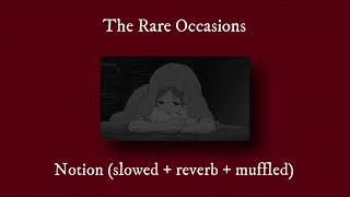 The Rare Occasions  Notion slowed  reverb  muffled [upl. by Sesom140]