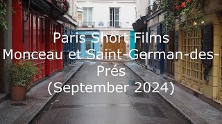 Paris Short Films  Monceau et SaintGermandesPrés September 2024 [upl. by Ylram]