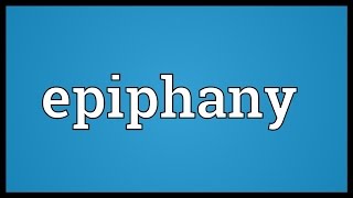 Epiphany Meaning [upl. by Akins]