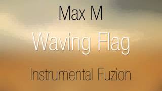 Waving Flag Instrumental fuzion [upl. by Cirdec]