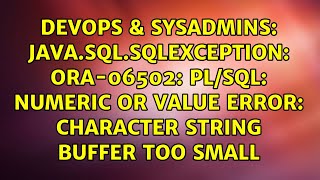 javasqlSQLException ORA06502 PLSQL numeric or value error character string buffer too small [upl. by Laurice]