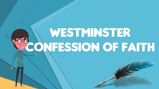 What is Westminster Confession of Faith Explain Westminster Confession of Faith [upl. by Naivaj392]