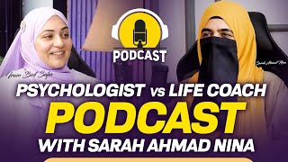 Psychologist VS Life Coach  Podcast With Sarah Ahmad Nina  Iram Bint Safia [upl. by Ardnuek]