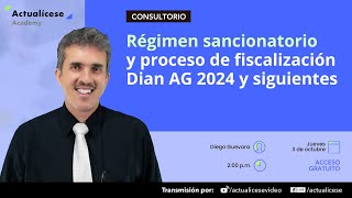 Régimen sancionatorio y proceso de fiscalización Dian AG 2024 y siguientes [upl. by Petronilla668]