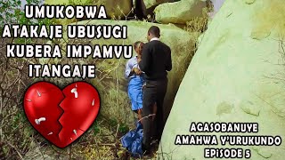 AGASOBANUYE umukobwa atakaje UBUSUGi  AMAHWA YURUKUNDO Episode 5 INKURU Z’URUKUNDO BY ALPHA SAMU [upl. by Siuoleoj]