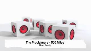 The Proclaimers  500 Miles Miriax Remix [upl. by Gemoets912]