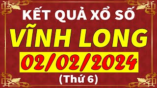 Xổ số Vĩnh Long ngày 2 tháng 2  XSVL  KQXSVL  SXVL  Xổ số kiến thiết Vĩnh Long hôm nay [upl. by Suhsoj]