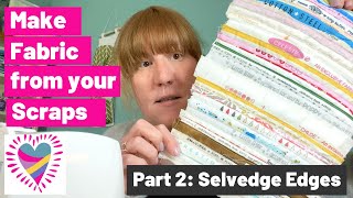 Make Fabric from Your Scraps  Part 2 Selvedge Edges [upl. by Ellennahc]