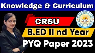 knowledge and curriculum bed 2nd year pyq paperscrsu bed 2nd year impques crsu mdu bed [upl. by Allerie]