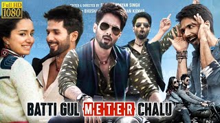 Batti Gul Meter Chalu Full Movie HD 1080p FactsShahid Kapoor Shraddha Kapoor YamiG Review amp Facts [upl. by Aicats]