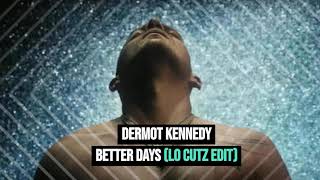 Dermot Kennedy  Better Days Lo Cutz Edit [upl. by Genisia]