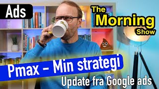 Pmax  Min google ads strategi Update Performance Max kampagner [upl. by Ardekal]