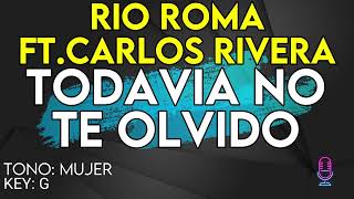 Río Roma amp Carlos Rivera  Todavía No Te Olvido  Karaoke Instrumental  Mujer [upl. by Harewood]