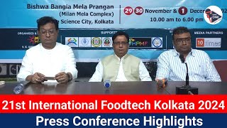 21st International Foodtech Kolkata 2024  Press Conference Highlights [upl. by Aytac]