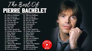 Pierre Bachelet Le Meilleur  Pierre Bachelet Greatest Hits  Pierre Bachelet Album Complet 2021 [upl. by Aubin]