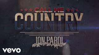 Jon Pardi  Call Me Country Official Audio [upl. by Sutton]