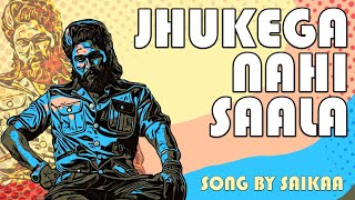 JHUKEGA NAHI SAALA Audio Song  Saikaa  Lyrical Video  Pushpa 2 Fan Made New Video Song [upl. by Center784]