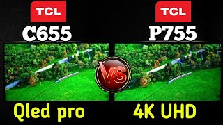 TCL C655 Qled pro Vs TCL p755 4k UHD Google TV full detail comparison 💥 [upl. by Norrie]