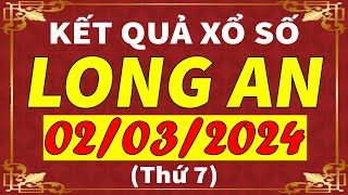 Xổ số Long An ngày 2 tháng 3  XSLA  KQXSLA  SXLA  Xổ số kiến thiết Long An hôm nay [upl. by Adnawot]