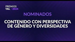 Nominados CONTENIDO CON PERSPECTIVA DE GÉNERO Y DIVERSIDADES  PremiosTAL2024 [upl. by Pierson]