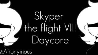 Skyper  The Flight VIII Daycore [upl. by Schaaff]