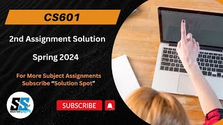 CS601 2nd Assignment Solution Spring 2024  CS601 Assignment 2 Solution 2024  cs601 VU [upl. by Brew]