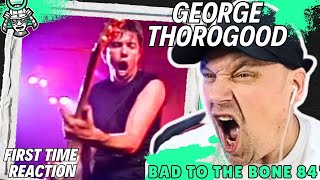 FIRST TIME REACTION To GEORGE THOROGOOD  Bad to The Bone  Live   Reaction   UK 🇬🇧 [upl. by Crispas]