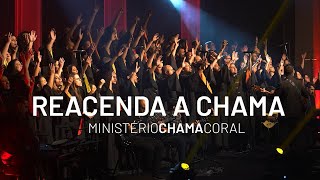 Reacenda a Chama  Ministério Chama Coral [upl. by Grory183]