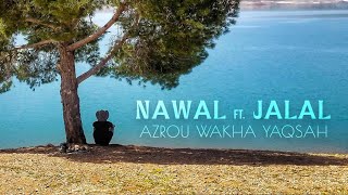 Nawal ft Jalal  Azrou Wakha Yaqsah Full Album [upl. by Dorthy]