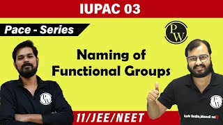 IUPAC 03  Naming of Functional Groups  Class 11  IIT JEE  NEET  Pace Series [upl. by Mallorie]