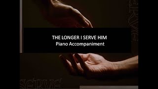 The Longer I Serve Him Piano with Lyrics [upl. by Essilec598]