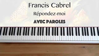 Francis Cabrel  Répondezmoi avec paroles  Piano [upl. by Anstus]