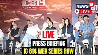 IC 814 Movie Controversy  Anubhav Sinha LIVE  Vijay Varma amp Naseeruddin  Dia Mirza  N18V [upl. by Atirehc]