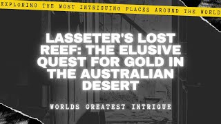 Lasseters Lost Reef  The Elusive Quest for Gold in the Australian Desert [upl. by Nolita585]